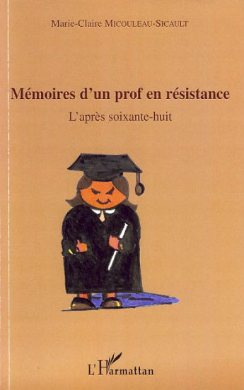Marie Claire Micouleau-sicaul,Memoires d\'un prof en resistance,l\'Harmattan.jpg